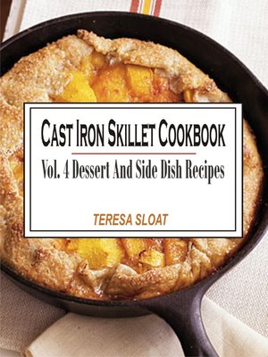 cover image of Cast Iron Skillet Cookbook Volume 4 Dessert and Side Dish Recipes